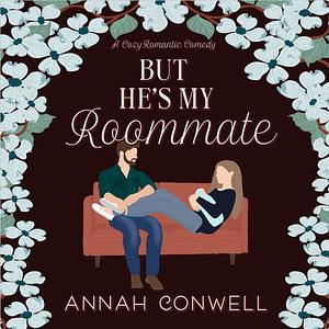 But He's My Roommate by Annah Conwell