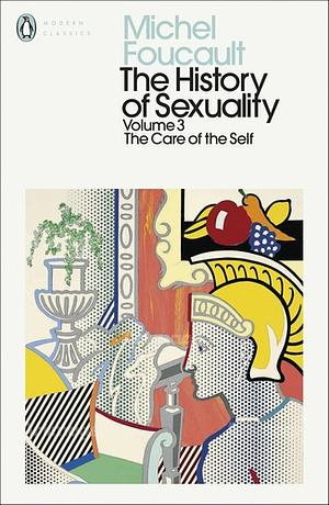 The History of Sexuality: 3: The Care of the Self by Michel Foucault