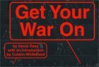 Get Your War On by Colson Whitehead, David Rees