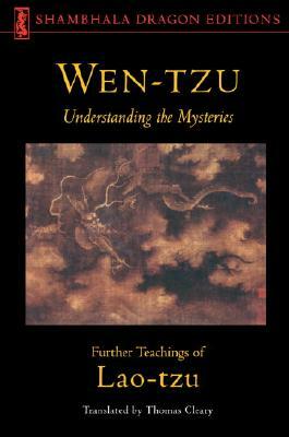 Wen-Tzu: Understanding the Mysteries: Further Teachings of Lao Tzu by Laozi