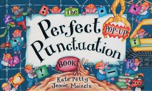 The Perfect Punctuation Book by Jennie Maizels, Kate Petty