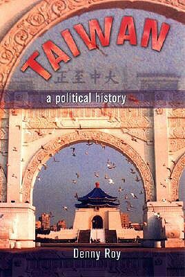 Taiwan: A Political History by Denny Roy