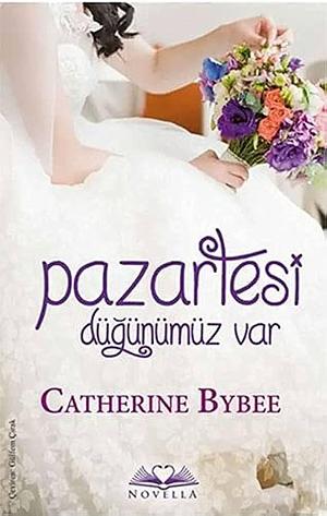 Pazartesi Düğünümüz Var by Catherine Bybee, Catherine Bybee