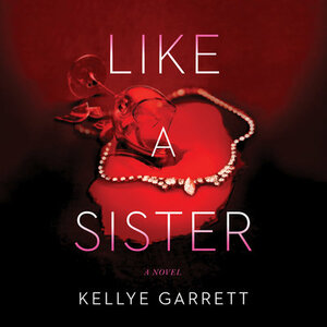 Like a Sister by Kellye Garrett