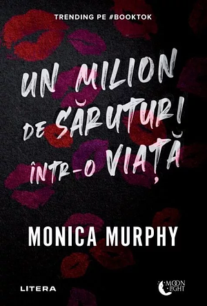 Un milion de săruturi într-o viață by Monica Murphy