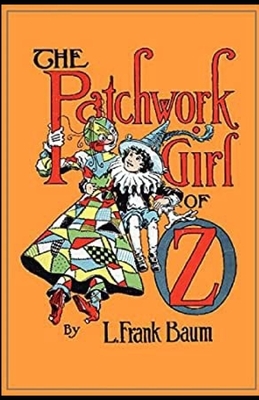 The Patchwork Girl of Oz Annotated by L. Frank Baum