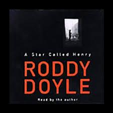 A Star Called Henry by Roddy Doyle