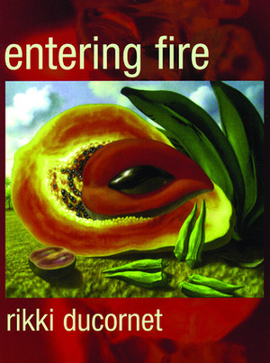 Entering Fire by Rikki Ducornet