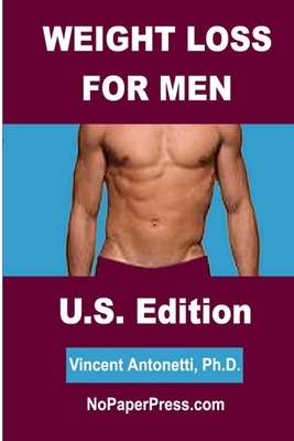 Weight Loss for Men - U.S. Edition by Vincent Antonetti