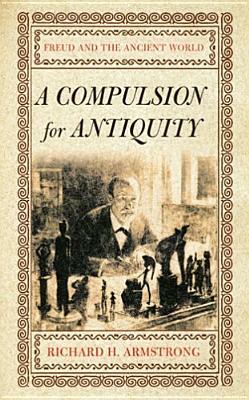 A Compulsion for Antiquity by Richard H. Armstrong