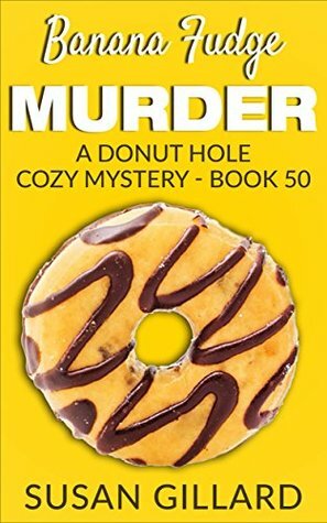 Banana Fudge Murder by Susan Gillard