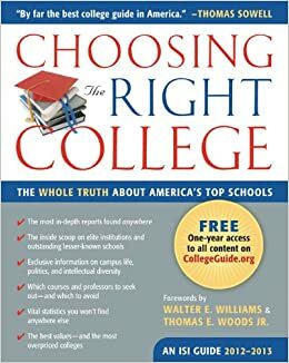 Choosing the Right College 2012-13: The Whole Truth about America's Top Schools by Walter E. Williams, Thomas E. Woods Jr., John Zmirak