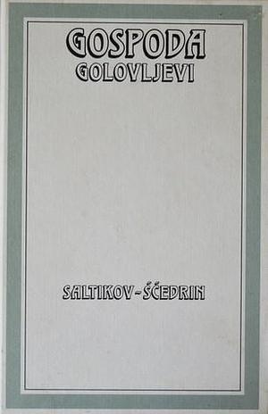 Gospoda Golovljevi by Vladimir Levstik, Vera Brnčič, Mikhail Saltykov-Shchedrin