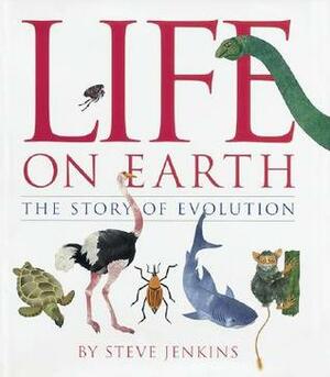 Life on Earth: The Story of Evolution by Steve Jenkins