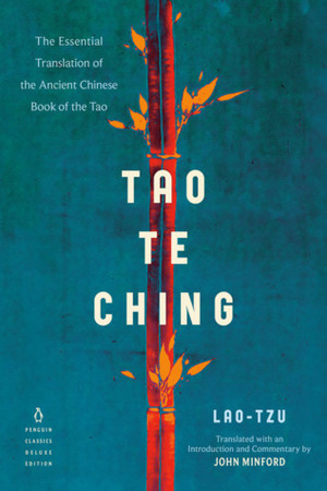 Tao Te Ching: The Essential Translation of the Ancient Chinese Book of the Tao by John Minford, Laozi