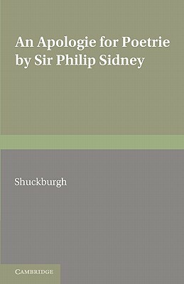An Apologie for Poetrie by Sir Philip Sidney by Evelyn S. Shuckburgh, Philip Sidney
