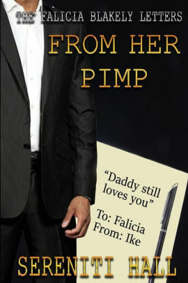 The Falicia Blakely Letters From her Pimp by Sereniti Hall