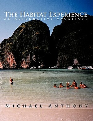 The Habitat Experience: An Alternative Vacation. by Michael Anthony