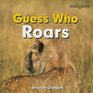 Guess Who Roars by Sharon Gordon