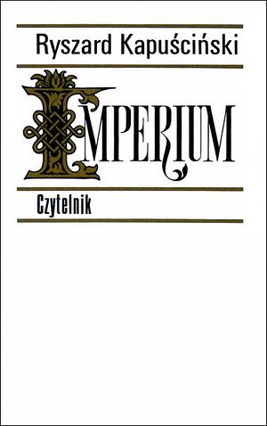 Imperium by Ryszard Kapuściński