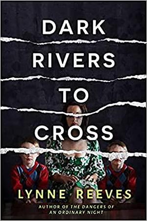 Dark Rivers to Cross by Lynne Reeves