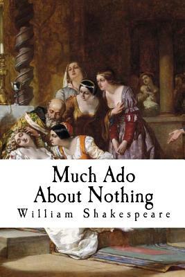 Much Ado About Nothing by William Shakespeare