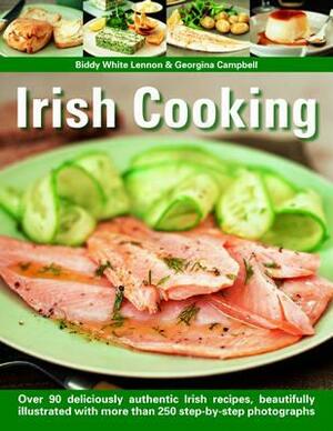 Irish Cooking: Over 70 Deliciously Authentic Irish Recipes, Beautifully Illustrated with More Than 275 Step-By-Step Photographs by Georgina Campbell, Biddy White Lennon