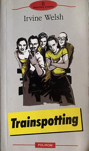 Trainspotting by Irvine Welsh