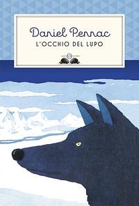 L'occhio del lupo by Daniel Pennac