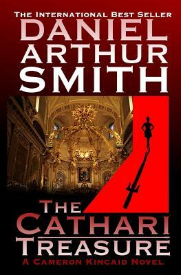 The Cathari Treasure: A Cameron Kincaid Novel by Daniel Arthur Smith