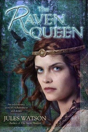 The Raven Queen: A Novel by Jules Watson, Jules Watson