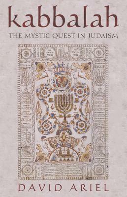 Kabbalah: The Mystic Quest in Judaism by David S. Ariel