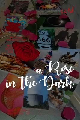 A Rose in the Dark: cc&d magazine v290 (the May-June 2019 26-year anniversary issue) by Janet Kuypers, David J. Thompson, Edwa Edward Michael O'Durr Supranowicz
