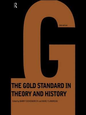 Gold Standard In Theory & History by Marc Flandreau, Barry Eichengreen