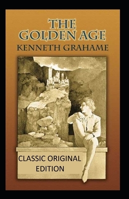 The Golden Age-Classic Original Edition(Annotated) by Kenneth Grahame