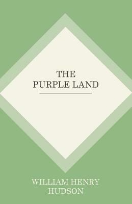 The Purple Land by William Henry Hudson