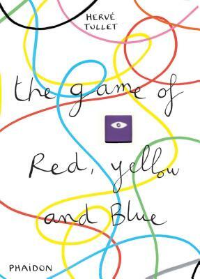 The Game of Red, Yellow and Blue by Hervé Tullet