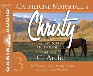 Christy Collection Books 7-9 (Library Edition): The Princess Club, Family Secrets, Mountain Madness by Catherine Marshall