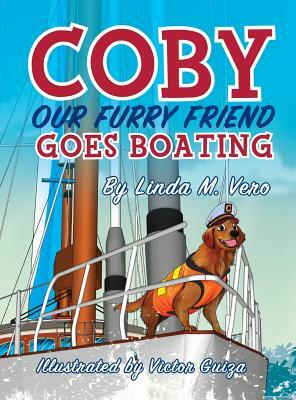 Coby Our Furry Friend Goes Boating by Linda M. Vero