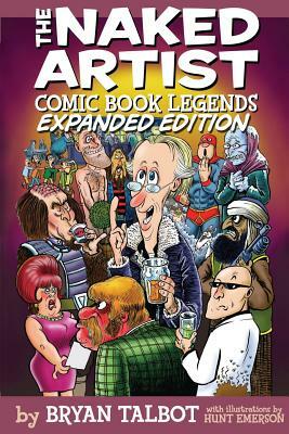 The Naked Artist: Comic Book Legends - Expanded Edition by Bryan Talbot