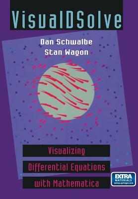 Visualdsolve: Visualizing Differential Equations with Mathematica(r) by Stan Wagon, Dan Schwalbe