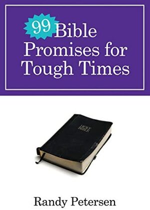 99 Bible Promises for Tough Times by Randy Petersen