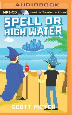 Spell or High Water by Scott Meyer