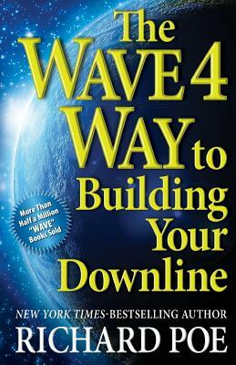 The WAVE 4 Way to Building Your Downline by Richard Poe