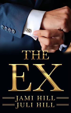 The Ex by Juli Hill