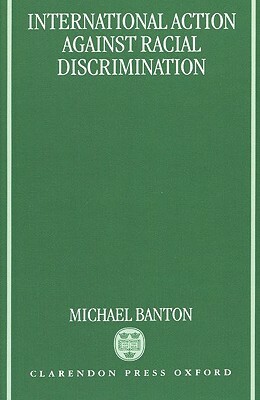 International Action Against Racial Discrimination by Michael Banton