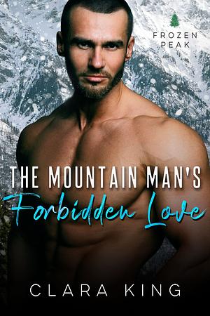 The Mountain Man's Forbidden Love by Clara King