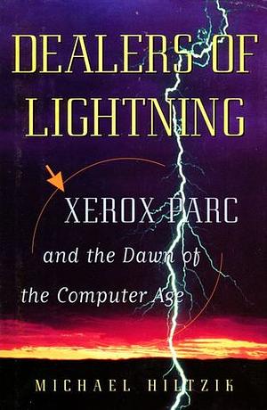 Dealers of Lightning: Xerox PARC and the Dawn of the Computer Age (Abridged) by Michael A. Hiltzik, Forrest Sawyer