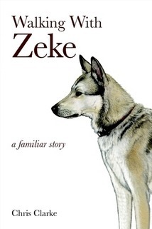 Walking With Zeke by Chris Clarke