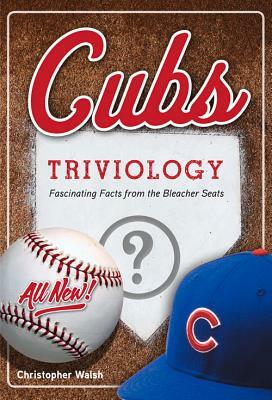 Cubs Triviology by Christopher Walsh